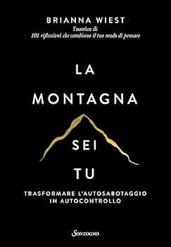La montagna sei tu. Trasformare l'autosabotaggio in autocontrollo