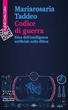 Codice di guerra. Etica dell'intelligenza artificiale nella difesa