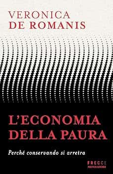 L'economia della paura. Perché conservando si arretra