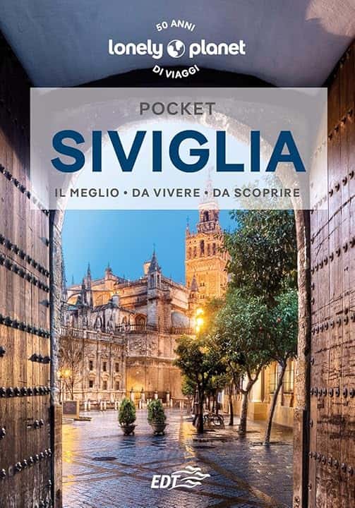 Lonely Planet- Siviglia Pocket. Le guide più vendute al mondo. Guide tascabili indispensabili per godere al massimo del tuo viaggio: molto più di una guida turistica!