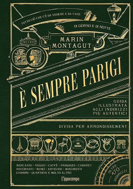 È sempre Parigi. Guida illustrata agli indirizzi più autentici divisa per arrondissement. Ediz. a colori