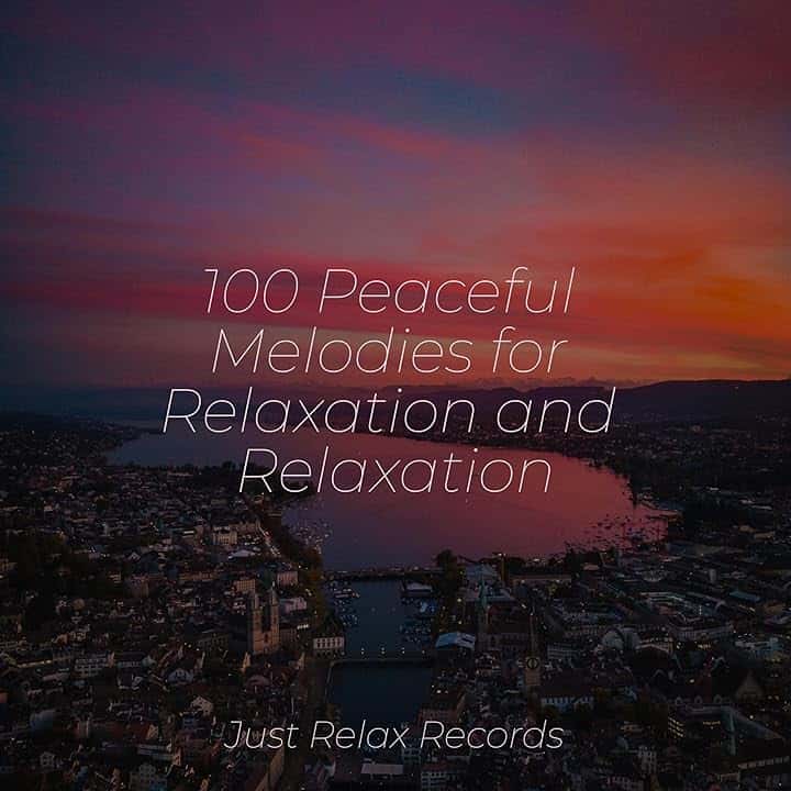 100 Peaceful Melodies for Relaxation and Relaxation
