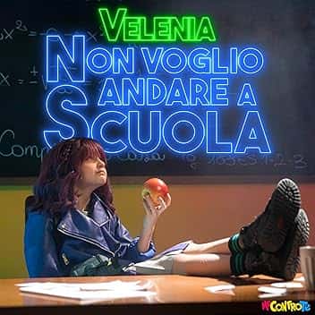 Non Voglio Andare A Scuola (Velenia)