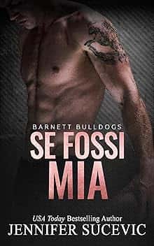 Se Fossi Mia: Enemies-to-Lovers, Brother’s Teammate, New Adult, Sport Romance (Serie Barnett Bulldogs Vol. 4)
