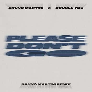 Please Don't Go (Bruno Martini Remix)