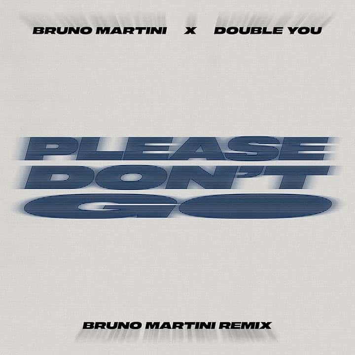 Please Don't Go (Bruno Martini Remix)