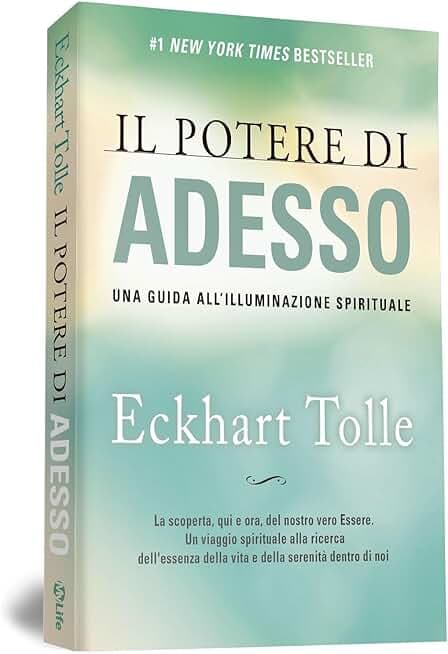 Il Potere di Adesso. Una guida all'illuminazione spirituale. Nuova Edizione