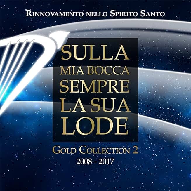 Gold Collection 2008-2017, Vol.2 (Sulla mia bocca sempre la sua lode)