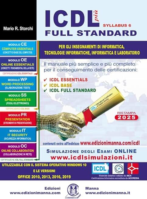 ICDL più full standard. Il manuale più semplice e più completo per il conseguimento delle certificazioni ICDL - a colori - 27 x 19 - con simulatore gratuito online, aggiornato a MARZO 2025