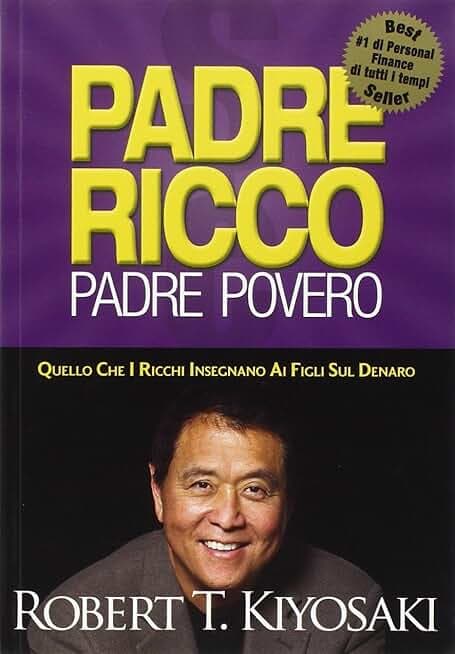 Padre ricco padre povero. Quello che i ricchi insegnano ai figli sul denaro