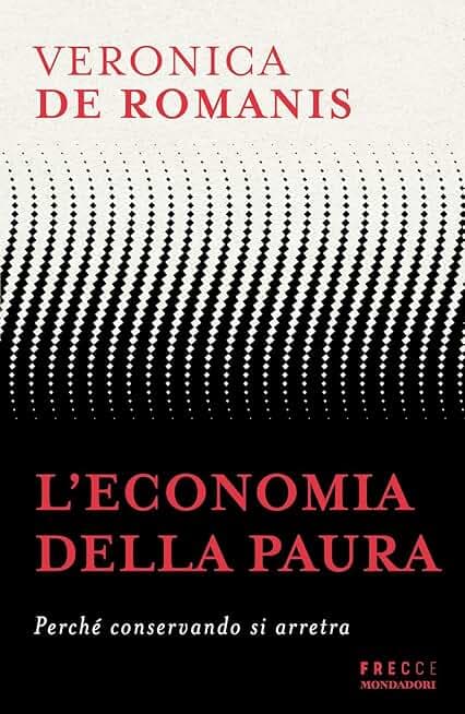 L'economia della paura. Perché conservando si arretra