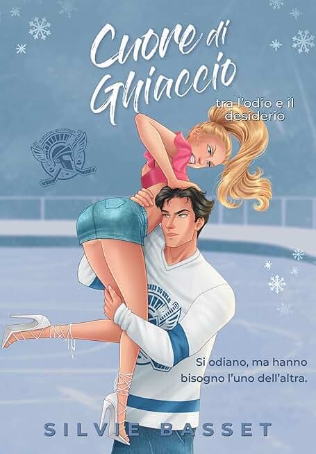 Cuore Di Ghiaccio: tra l’odio e il desiderio (Gladiatori dell’Hockey Vol. 1)
