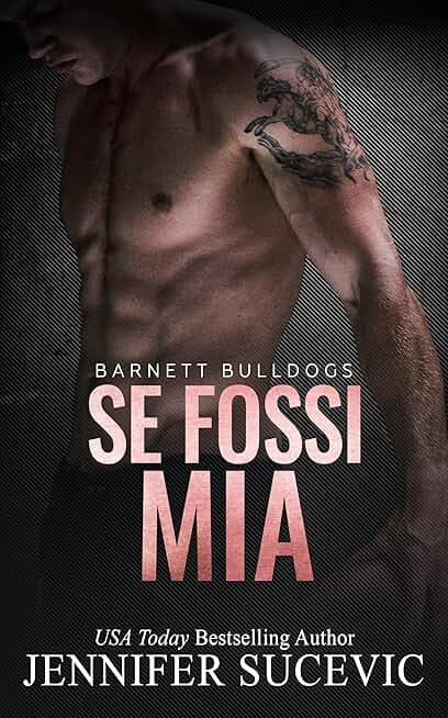 Se Fossi Mia: Enemies-to-Lovers, Brother’s Teammate, New Adult, Sport Romance (Serie Barnett Bulldogs Vol. 4)