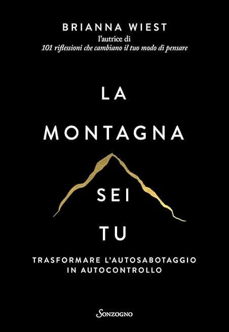 La montagna sei tu. Trasformare l'autosabotaggio in autocontrollo