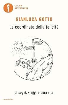 Le coordinate della felicità. Di sogni, viaggi e pura vita