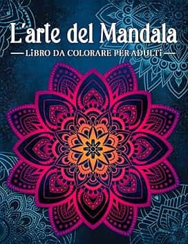 L'arte del mandala: Libro da colorare antistress per adulti con mandala decorativi.