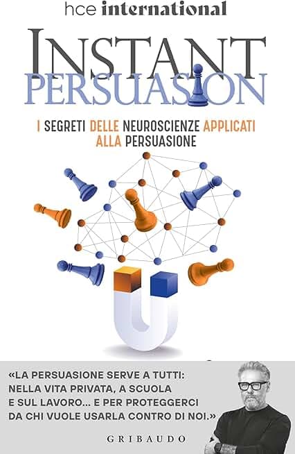 Instant Persuasion: I segreti delle neuroscienze applicati alla persuasione