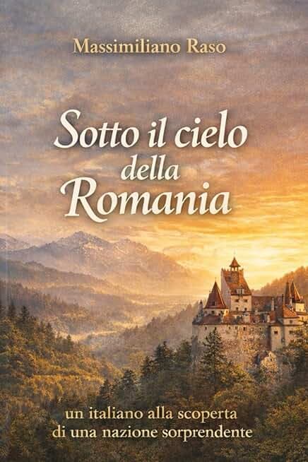 SOTTO IL CIELO DELLA ROMANIA: un italiano alla scoperta di una nazione sorprendente
