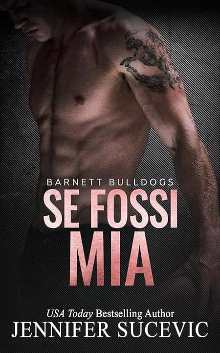 Se Fossi Mia: Enemies-to-Lovers, Brother’s Teammate, New Adult, Sport Romance (Serie Barnett Bulldogs Vol. 4)